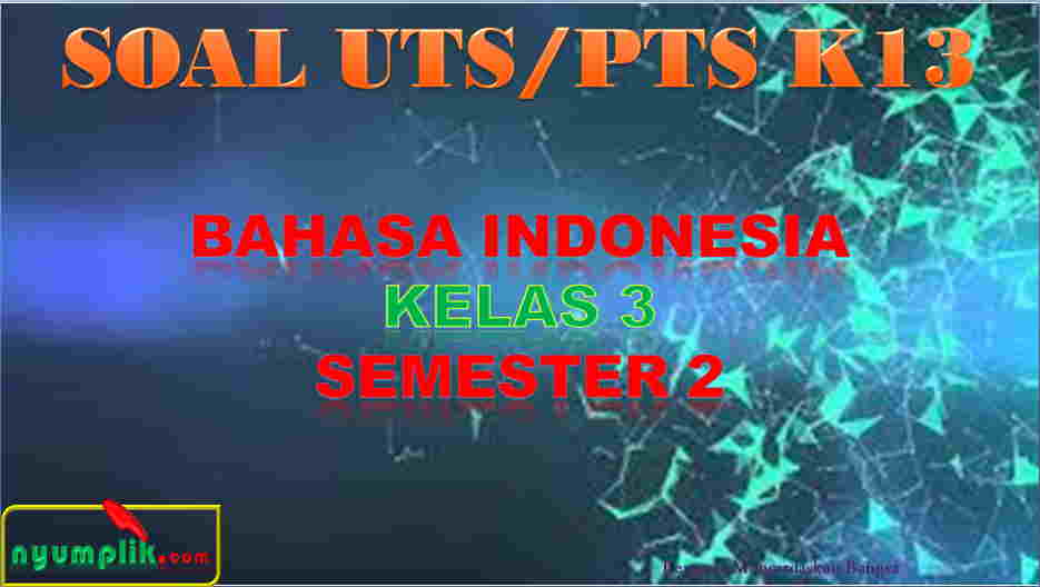 Soal UTS BAHASA INDONESIA Kelas 3 Semester 2