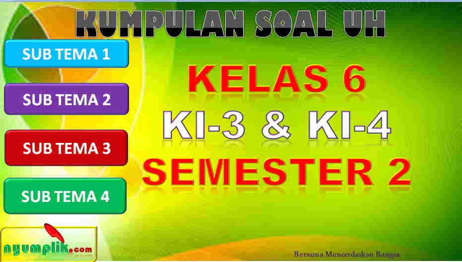 Soal UH Kelas 6 Semester 2