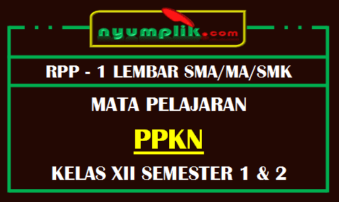 RPP PPKN 1 Lembar SMA Kelas XII Untuk Semester 1 dan 2