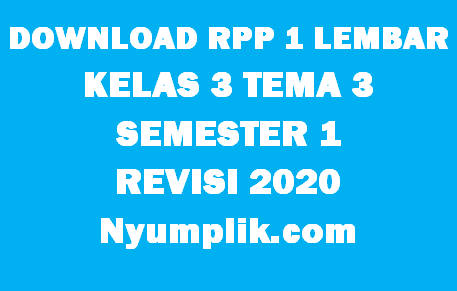 Download RPP 1 Lembar Kelas 3 Semester 1 Tema 3 Format Terbaru