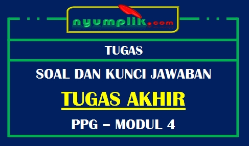 Soal dan Kunci Jawaban Tugas Akhir Modul 4 Perancangan Pembelajaran Inovatif PPG 2020