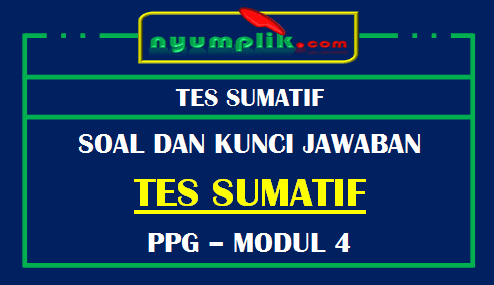 Soal dan Kunci Jawaban Tes Sumatif Modul 4 Perancangan Pembelajaran Inovatif PPG 2020