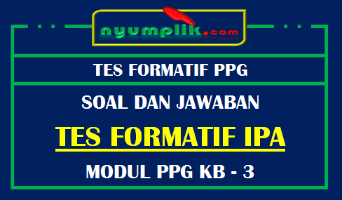 Soal dan Jawaban Formatif Modul IPA PPG KB 3